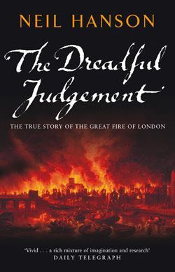 The Dreadful Judgement: The True Story Of The Great Fire Of London by Neil Hanson