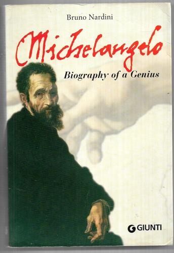 Michelangelo: Biography of a Genius by Bruno Nardini