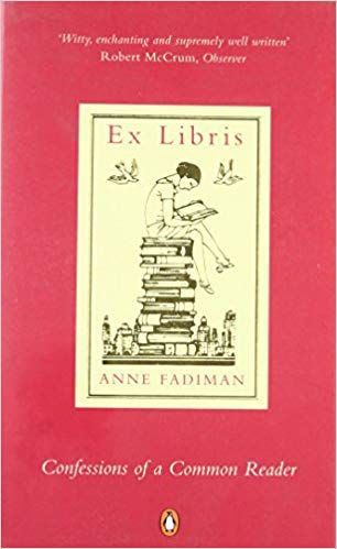 Ex Libris: Confessions of a Common Reader by Anne Fadiman