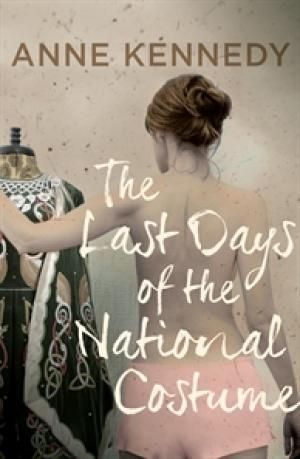 The Last Days Of The National Costume by Anne Kennedy