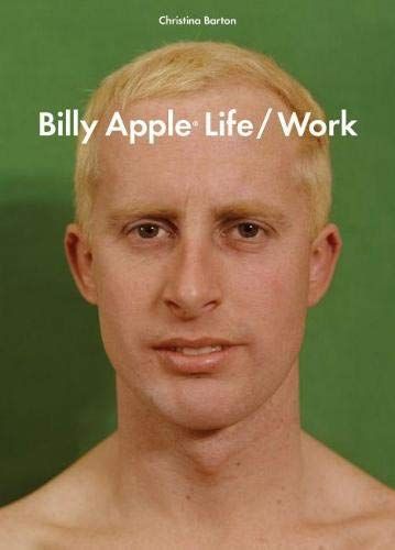 Billy Apple: Life/Work by Christina Barton