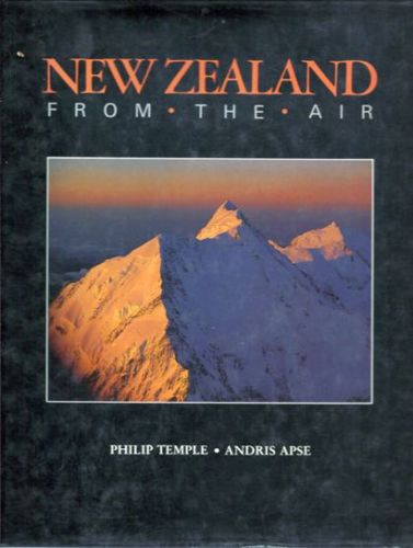 New Zealand From The Air by Andris Apse and Philip Temple