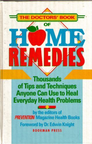 The Doctor's Book of Home Remedies: Thousands of Tips And Techniques Anyone Can Use To Heal Everyday Health Problems by The Editors of Prevention Magazine Health Books