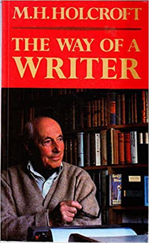 The Way of a Writer by M. H. Holcroft