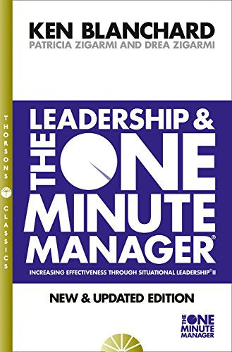 Leadership and the One Minute Manager by Kenneth H. Blanchard and Drea Zigarmi and Patricia Zigarmi