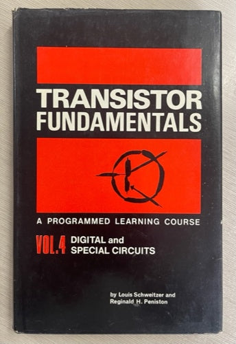 Transistor Fundamentals: Volume 4 - Digital And Special Circuits by Louis Schweitzer
