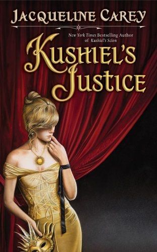 Kushiel's Justice by Jacqueline Carey