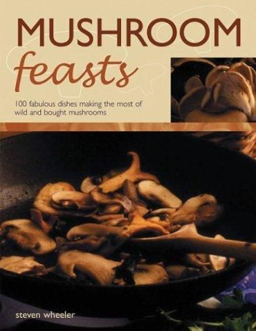 Mushroom Feasts by Steven Wheeler