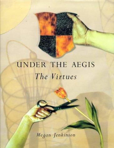 Under the Aegis: the Virtues by Megan Jenkinson