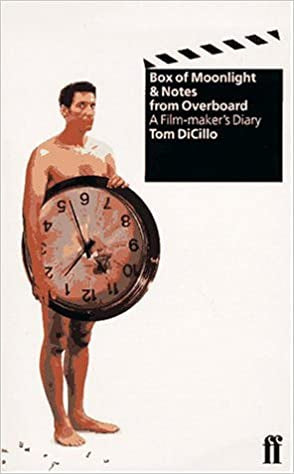 Box of Moonlight & Notes from Overboard: A Film-Maker's Diary by Tom DiCillo