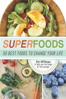 Super Foods: 50 Best Foods To Change Your Life