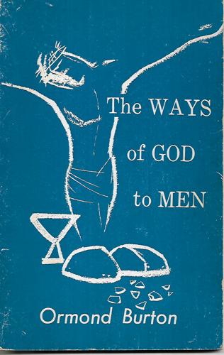 The Ways of God To Men by Ormond Burton