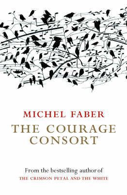 The Courage Consort by Michel Faber