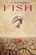 Fish by L.S. Matthews