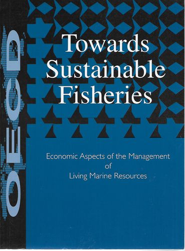 Towards Sustainable Fisheries: Economic Aspects of the Management of Living Marine Resources