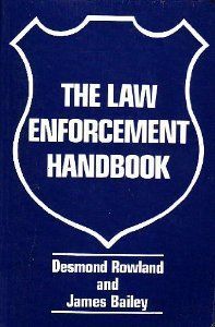 The Law Enforcement Handbook by Desmond Rowland