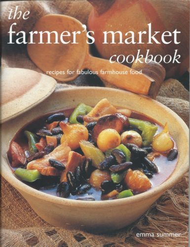 The Farmers Market Cookbook by Emma Summer