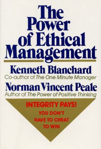The Power of Ethical Management by Norman Vincent Peale