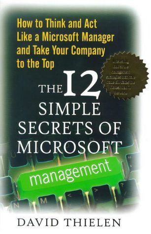 The 12 Simple Secrets of Microsoft Management by David Thielen and Shirley Thielen