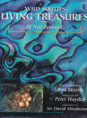 Wild South's Living Treasures of New Zealand by Peter Hayden and Rod Morris