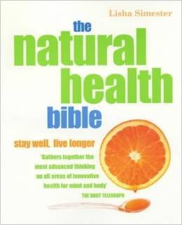 The Natural Health Bible: Stay Well, Live Longer by Lisha Simester