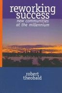 Reworking Success: New Communities at the Millenium by Robert Theobald