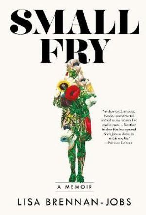 Small Fry: a Memoir by Lisa Brennan-Jobs