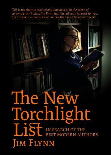 The New Torchlight List: in Search of the Best Modern Authors by Jim Flynn