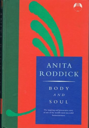 Body And Soul: How To Succeed in Business And Change the World by Russell Miller and Anita Roddick