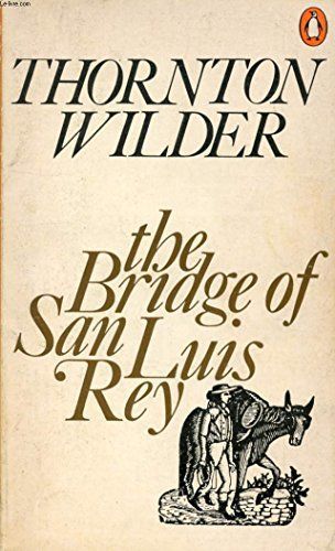 The Bridge of San Luis Rey by Thornton Wilder