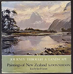 Journey Through a Landscape: Paintings of New Zealand by Ian Fraser Grant and Donald R. Neilson