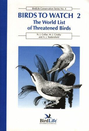 Birds To Watch 2 - The World List of Threatened Birds by N. J. Collar and M. J. Crosby and A. J. Stattersfield