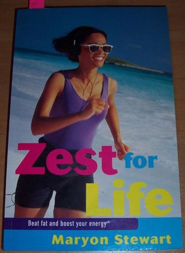 Zest for Life: Beat Fat And Boost Your Energy : Tuning Your Body's Needs by Maryon Stewart