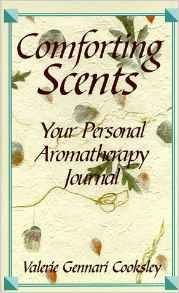 Comforting Scents: a Personal Aromatherapy Journal by Valerie Gennari Cooksley