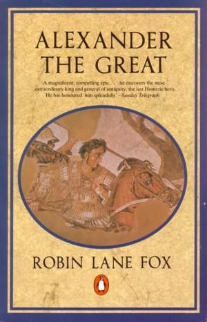 Alexander The Great by Robin Lane Fox