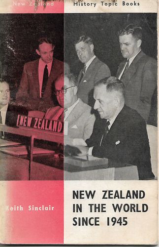 New Zealand in the World Since 1945 by Keith Sinclair