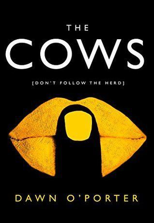 The Cows by Dawn O'porter