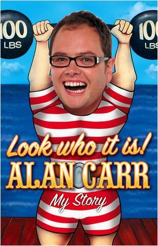 Look Who It Is! - My Story by Alan Carr