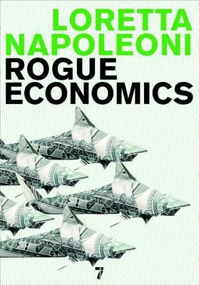 Rogue Economics: Capitalism's New Reality by Loretta Napoleoni