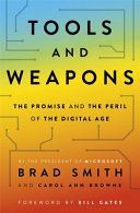 Tools And Weapons: the Promise And the Peril of the Digital Age by Carol Ann Browne and Brad Smith