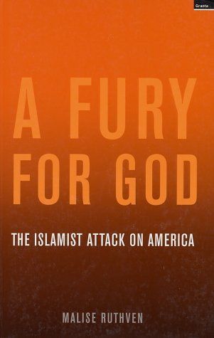 A Fury for God: the Islamist Attack on America by Malise Ruthven