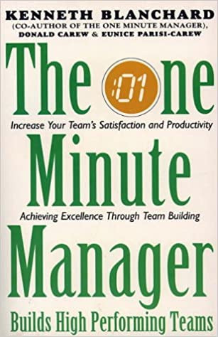 The One Minute Manager Builds High Performing Teams by Kenneth H. Blanchard