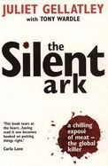 The Silent Ark: a Chilling Expose of Meat - the Global Killer by Juliet Gellatley and Tony Wardle