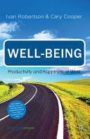 Well-Being: Productivity And Happiness At Work by Cary Cooper and Ivan Robertson