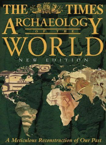 The 'Times' Archaeology Of The World by Christopher Scarre