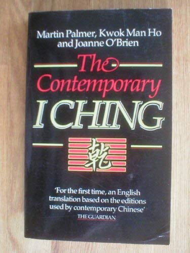 The Contemporary I Ching by Kwok Man Ho and Joanne O'Brien and Martin Palmer