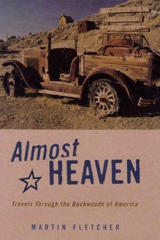 Almost Heaven: Travels Through the Backwoods of America by Martin Fletcher