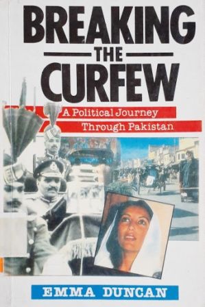 Breaking the Curfew: a Political Journey Through Pakistan by Emma Duncan