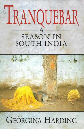 Tranquebar: a Season in South India by Georgina Harding