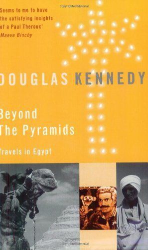 Beyond the Pyramids: Travels in Egypt by Douglas Kennedy